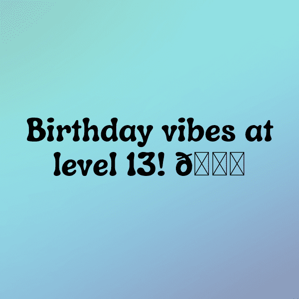 201+ 13th Birthday Captions For Instagram (Fresh & Trendy) 18 13th Birthday Captions Image For Instagram-BqdB47