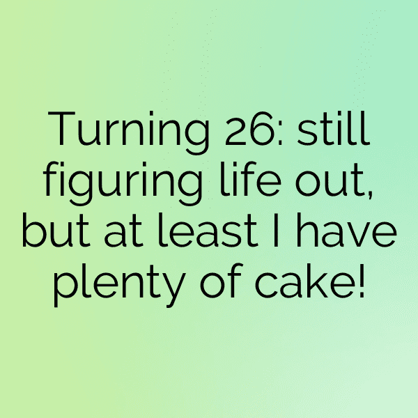 293+ 26th Birthday Captions For Instagram (Best, Funny & Short) 12 26th Birthday Captions Image For Instagram-VetFGT