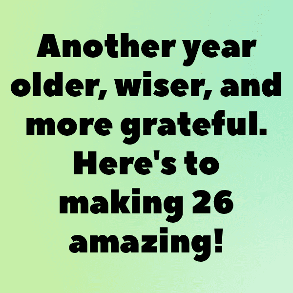 293+ 26th Birthday Captions For Instagram (Best, Funny & Short) 19 26th Birthday Captions Photo For Instagram-q1jj7k