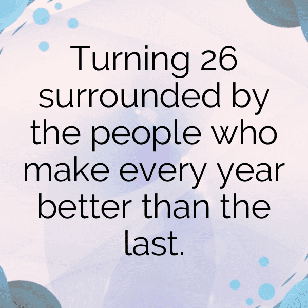 293+ 26th Birthday Captions For Instagram (Best, Funny & Short) 6 26th Birthday Captions Photo For Instagram-RKkwkz