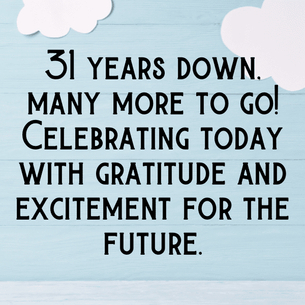 238+ 31st Birthday Captions For Instagram (Best, Funny & Short) 7 31st Birthday Captions Image For Instagram-7eOFby