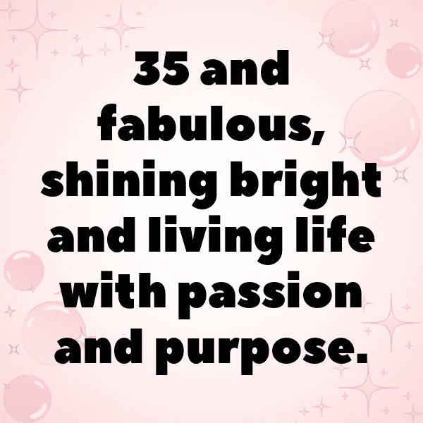 343+ 35th Birthday Captions For Instagram (Best, Funny & Short) 15 35th Birthday Captions Image For Instagram-eVIQjF