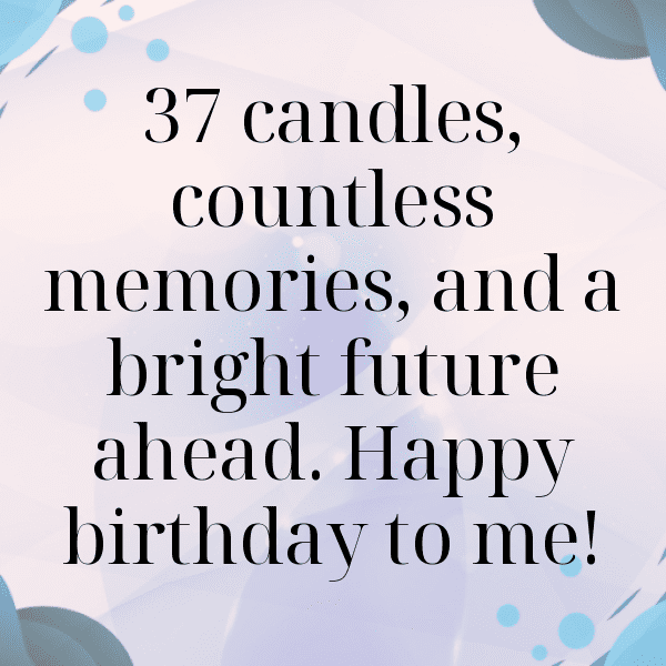 277+ 37th Birthday Captions For Instagram (Short, Trending & Viral) 6 37th Birthday Captions Image For Instagram-YfjDZM