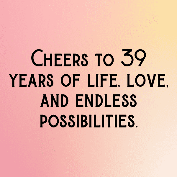 277+ 39th Birthday Captions For Instagram (Fresh & Trendy) 8 39th Birthday Captions Image For Instagram-B7XdY5