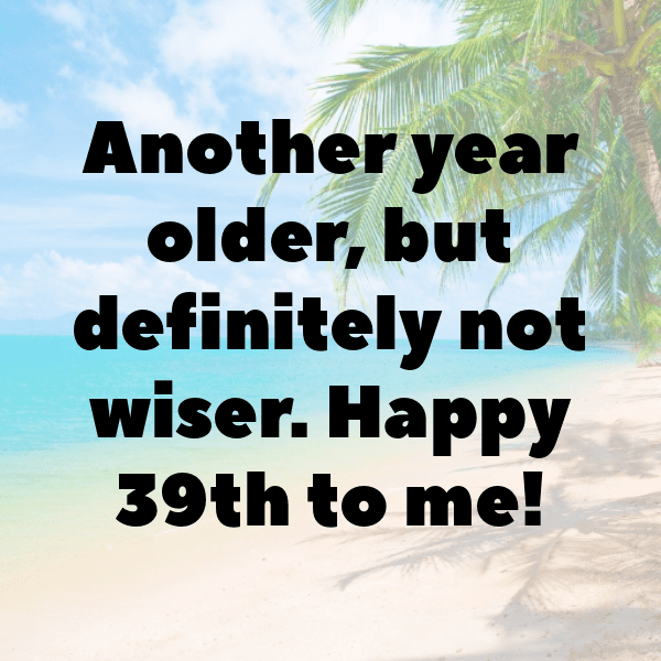 277+ 39th Birthday Captions For Instagram (Fresh & Trendy) 14 39th Birthday Captions Photo For Instagram-PErtQE