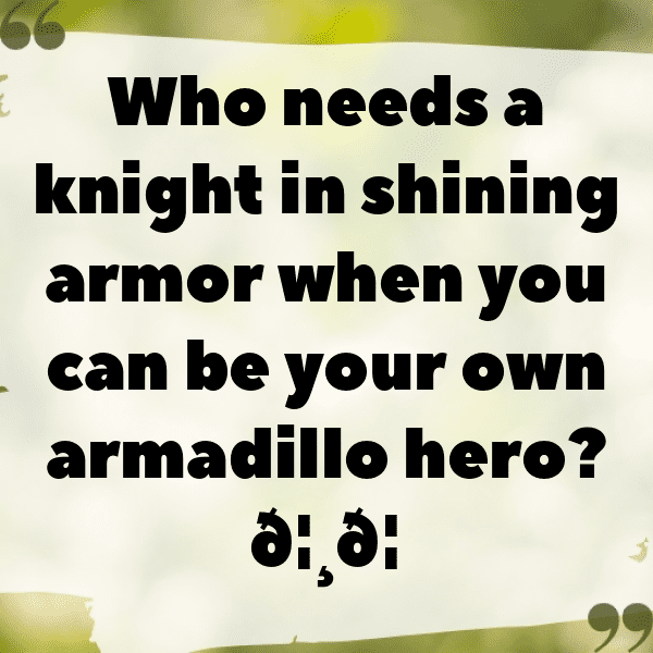 320+ Armadillo Captions For Instagram In 2025 4 Armadillo Captions Photo For Instagram-Yu3RhT