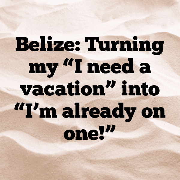 Belize Captions Photo For Instagram-RBILmk