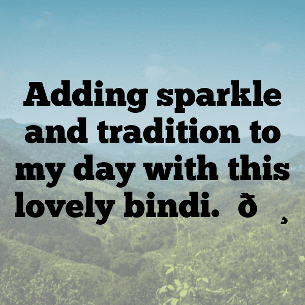 294+ Bindi Captions For Instagram (Trending, Funny & Top) 18 Bindi Captions Image For Instagram-CZpUdU