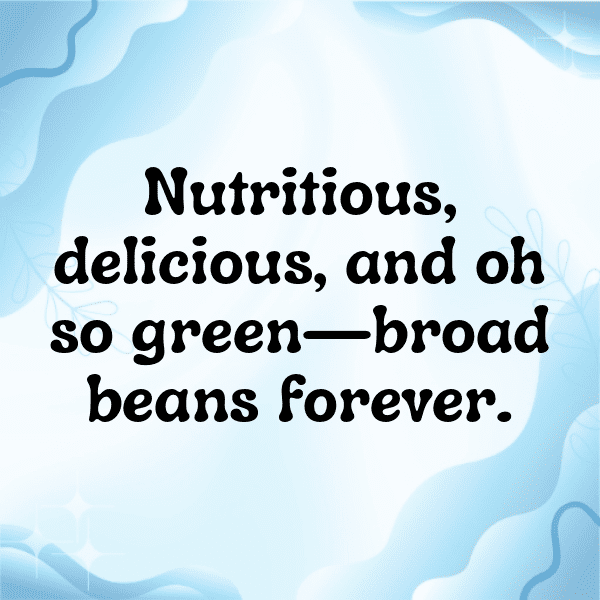 Broad Bean Captions Image For Instagram-k0hCzo