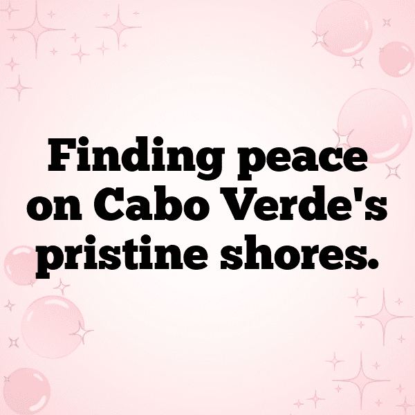 330+ Cabo Verde Captions For Instagram (Short, Trending & Viral) 10 Cabo Verde Captions Image For Instagram-4BLznT