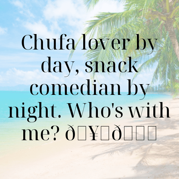 314+ Chufa Captions For Instagram (Trending, Funny & Top) 5 Chufa Captions Image For Instagram-8FMWvt