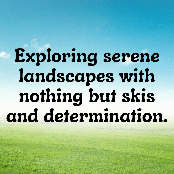 302+ Cross-Country Skiing Captions for Instagram (Short, Trending & Viral) 3 Cross-Country Skiing Captions Photo for Instagram-cctgsP