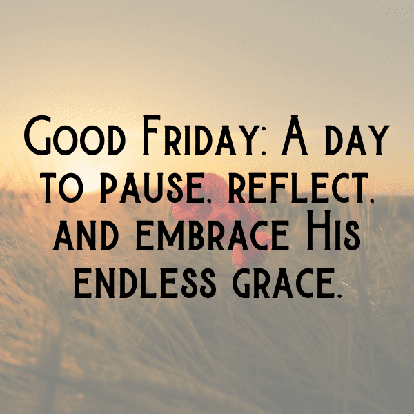 229+ Good Friday Captions for Instagram (Short, Trending & Viral) 21 Good Friday Captions Image for Instagram-E4YAng