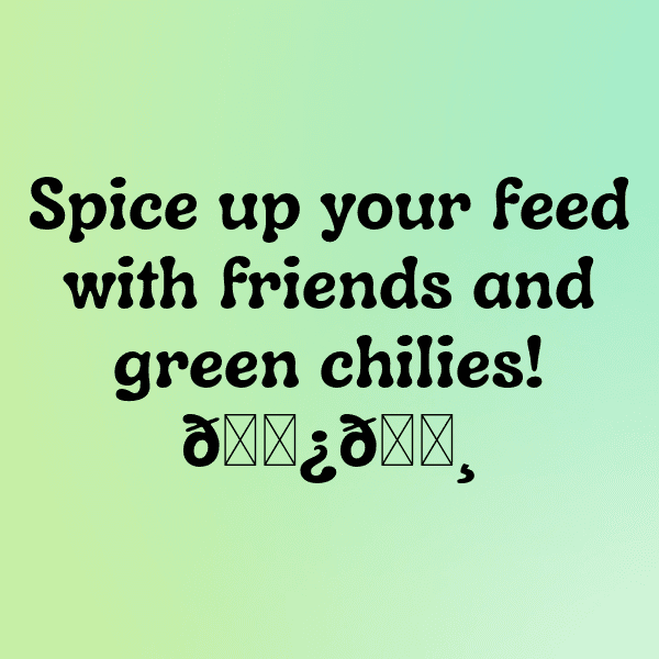 336+ Green Chili Captions For Instagram (Trending, Funny & Top) 8 Green Chili Captions Photo For Instagram-Y78O57