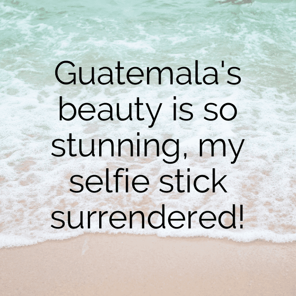 226+ Guatemala Captions For Instagram (Short, Trending & Viral) 6 Guatemala Captions Photo For Instagram-MqZ0bu