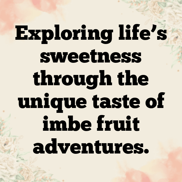 291+ Imbe Fruit Captions For Instagram (Best, Funny & Short) 7 Imbe Fruit Captions Image For Instagram-I4mzsL