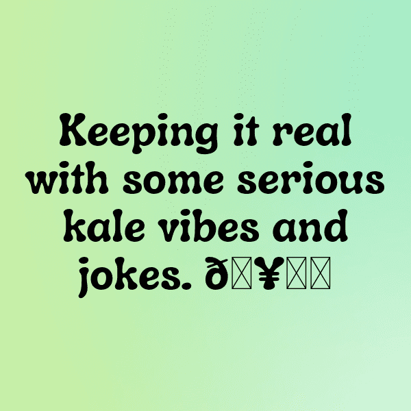 303+ Kale Captions For Instagram (Fresh & Trendy) 3 Kale Captions Image For Instagram-7dsoB6
