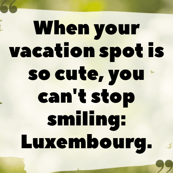 Luxembourg Captions Image For Instagram-VEJBwd