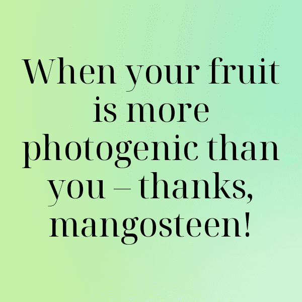 Mangosteen Captions Image For Instagram-ef4qHx