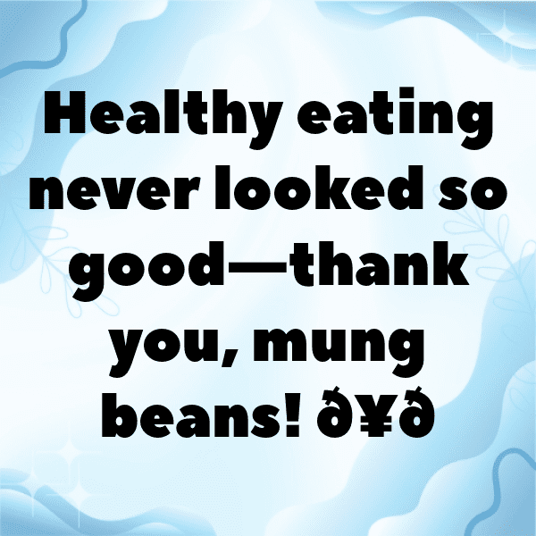 Mung Bean Captions Photo For Instagram-CHBG0y