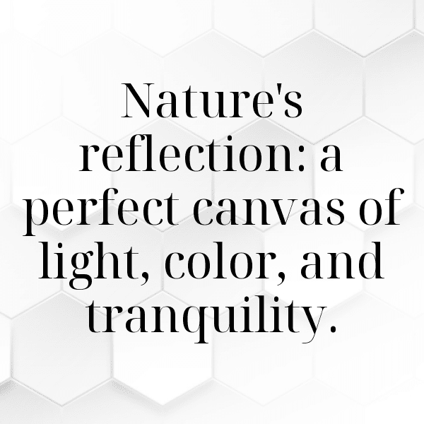 310+ Nature's Reflection Captions for Instagram (Short, Trending & Viral) 10 Nature's Reflection Captions Photo for Instagram-sI91xO