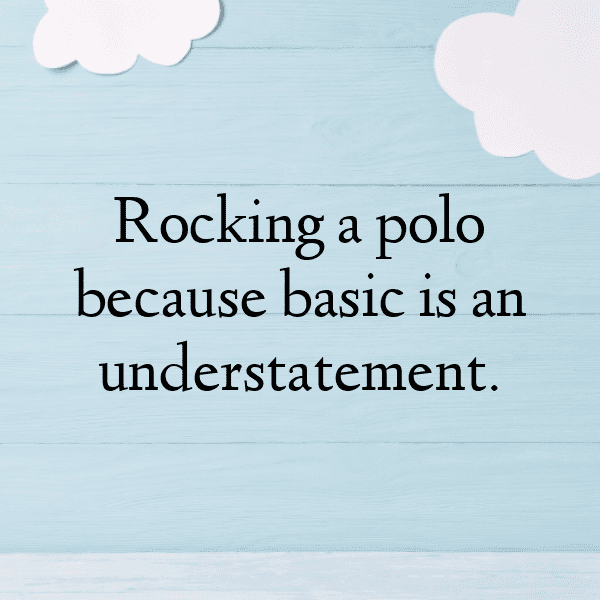 310+ Polo Captions for Instagram (Best, Funny & Short) 6 Polo Captions Photo for Instagram-BfDWBo