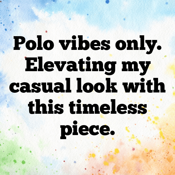 310+ Polo Captions for Instagram (Best, Funny & Short) 7 Polo Captions Photo for Instagram-iW2Ljm