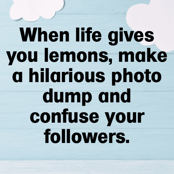 225+ Random Photo Dump Captions For Instagram (Short, Trending & Viral) 7 Random Photo Dump Captions Image For Instagram-PVvSSl