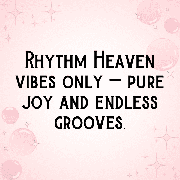 263+ Rhythm Heaven Captions for Instagram In 2025 9 Rhythm Heaven Captions Photo for Instagram-TNNSZp