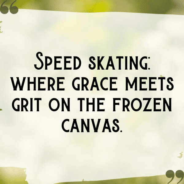 315+ Speed Skating Captions for Instagram (Trending, Funny & Top) 14 Speed Skating Captions Image for Instagram-FTxmyv