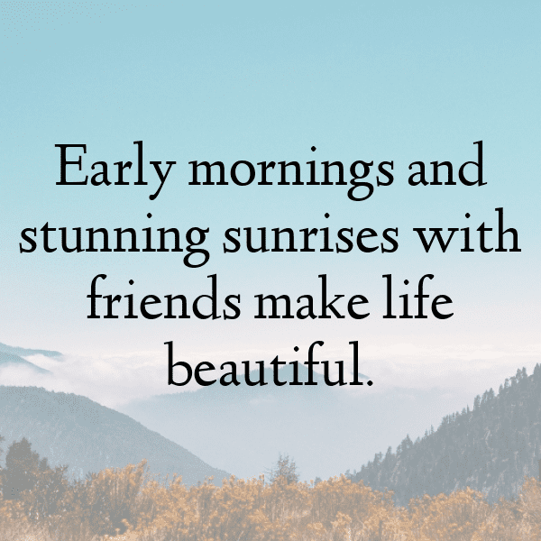 317+ Sunrise Hike Captions for Instagram (Best, Funny & Short) 9 Sunrise Hike Captions Image for Instagram-ifafAT