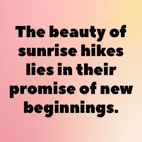 317+ Sunrise Hike Captions for Instagram (Best, Funny & Short) 8 Sunrise Hike Captions Image for Instagram-r22KuI