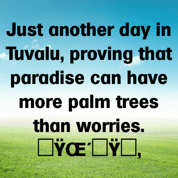 215+ Tuvalu Captions For Instagram (Trending, Funny & Top) 7 Tuvalu Captions Photo For Instagram-rsk4Xe