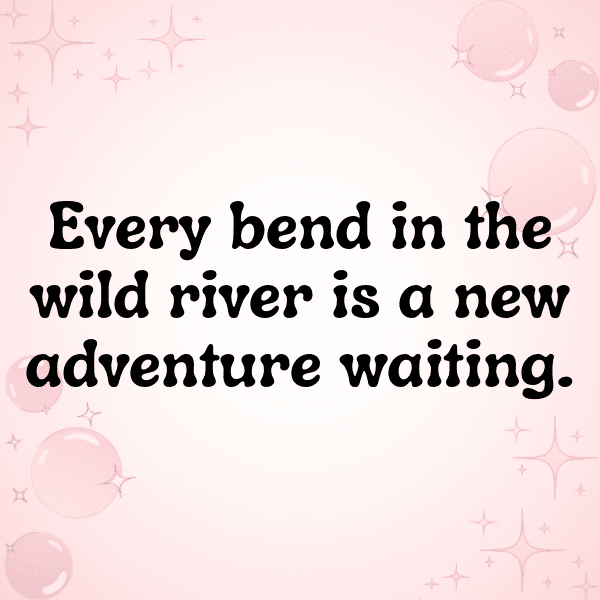 292+ Wild River Captions for Instagram (Best, Funny & Short) 6 Wild River Captions Image for Instagram-hxxTq8