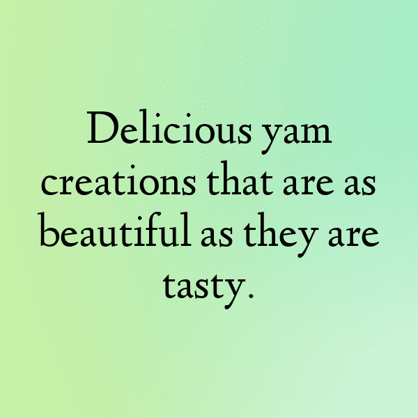 304+ Yam Captions For Instagram (Fresh & Trendy) 17 Yam Captions Photo For Instagram-4KAUGa